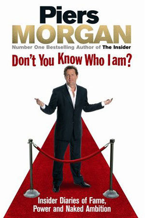 Piers Morgan Book Don't You Know Who I Am? Credit: Ebury & Vermilion
